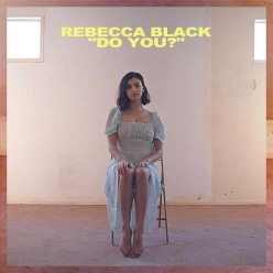 Rebecca Black - Do You